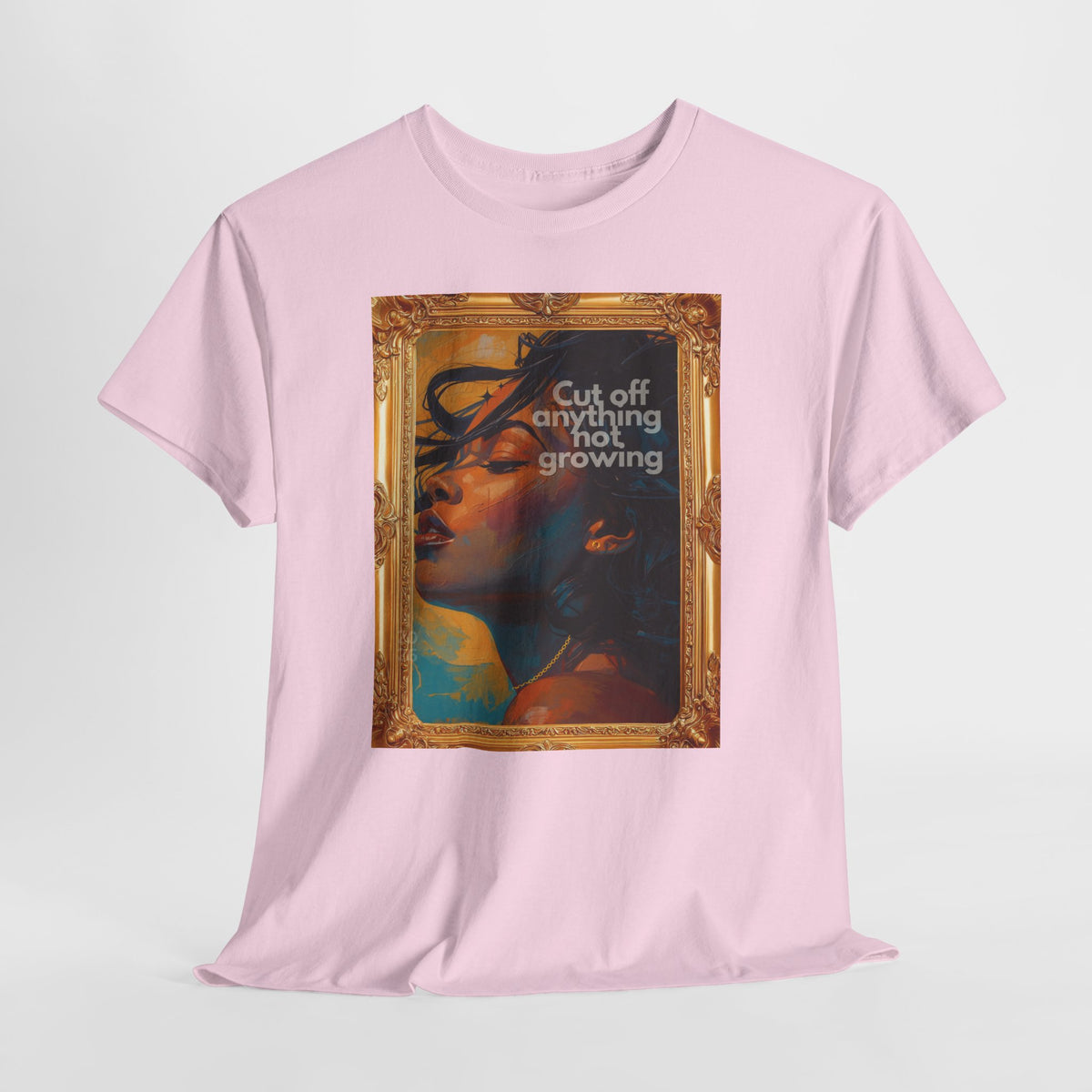 T-Shirt — "Cut Off Anything Not Growing" Portrait Graphic Tee