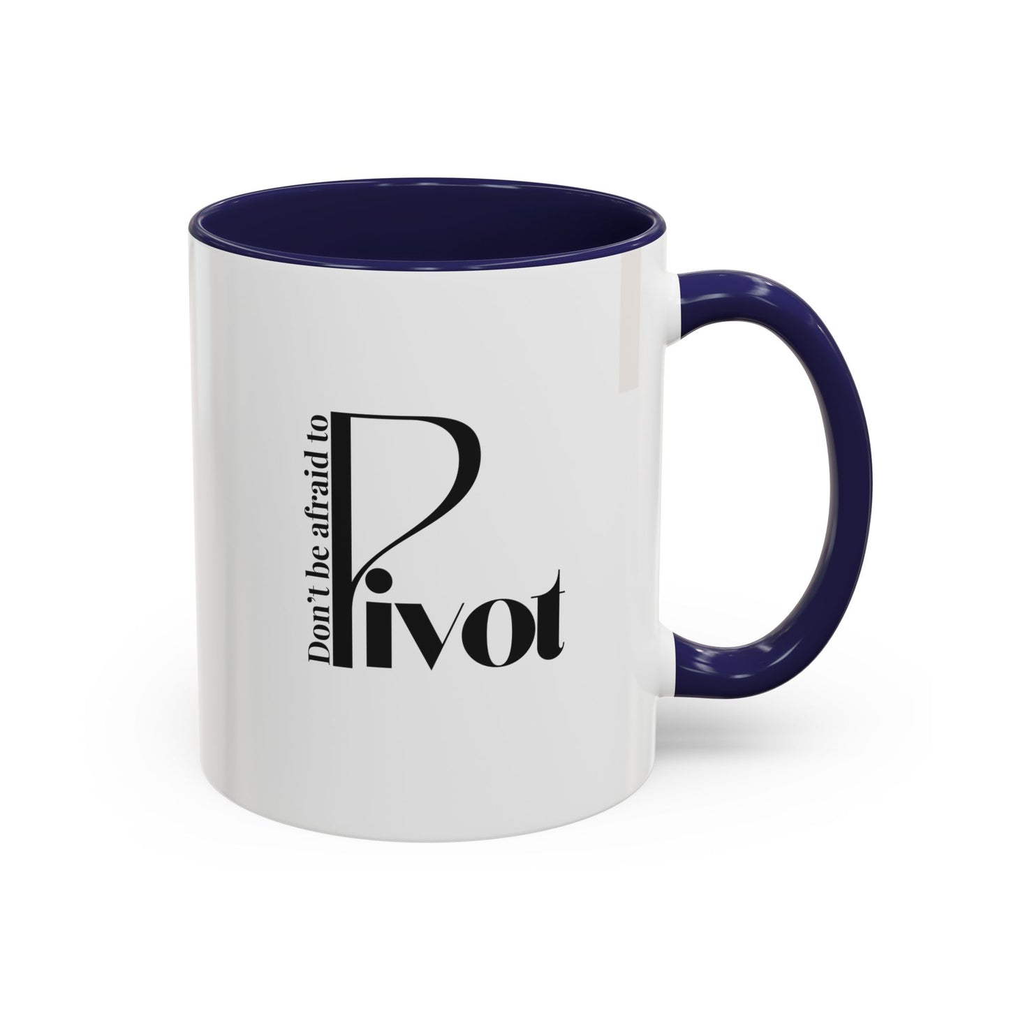 Don't Be Afraid to Pivot Accent Coffee Mug — Inspirational Office Gift (11/15 oz)