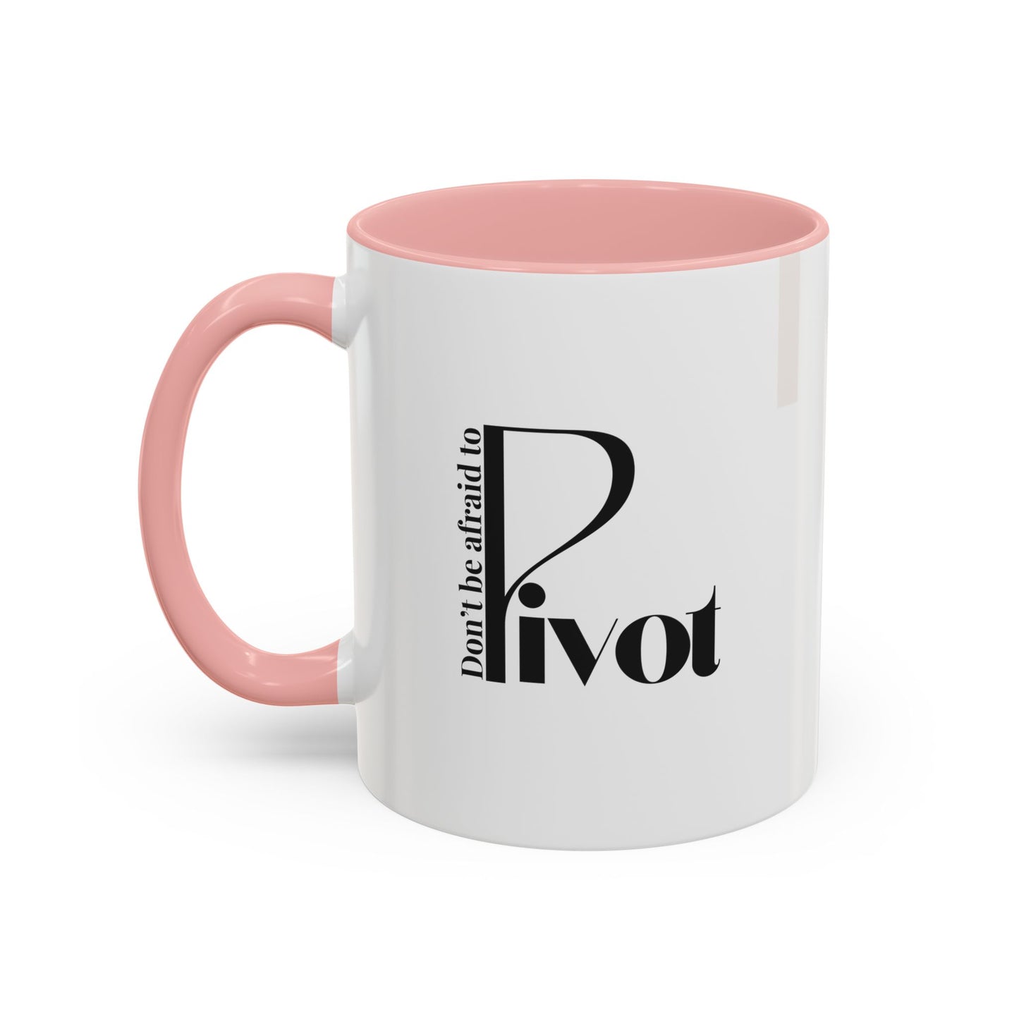 Don't Be Afraid to Pivot Accent Coffee Mug — Inspirational Office Gift (11/15 oz)