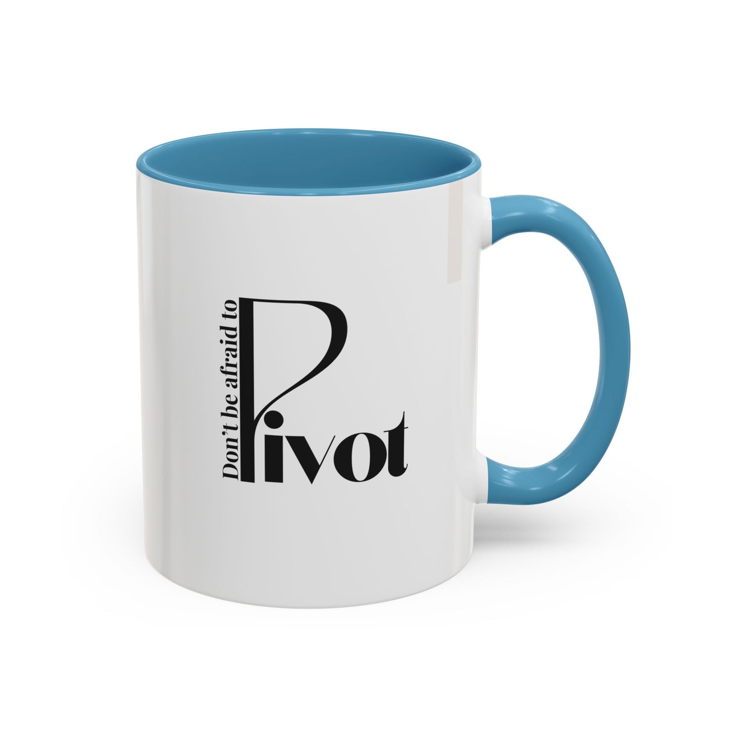 Don't Be Afraid to Pivot Accent Coffee Mug — Inspirational Office Gift (11/15 oz)
