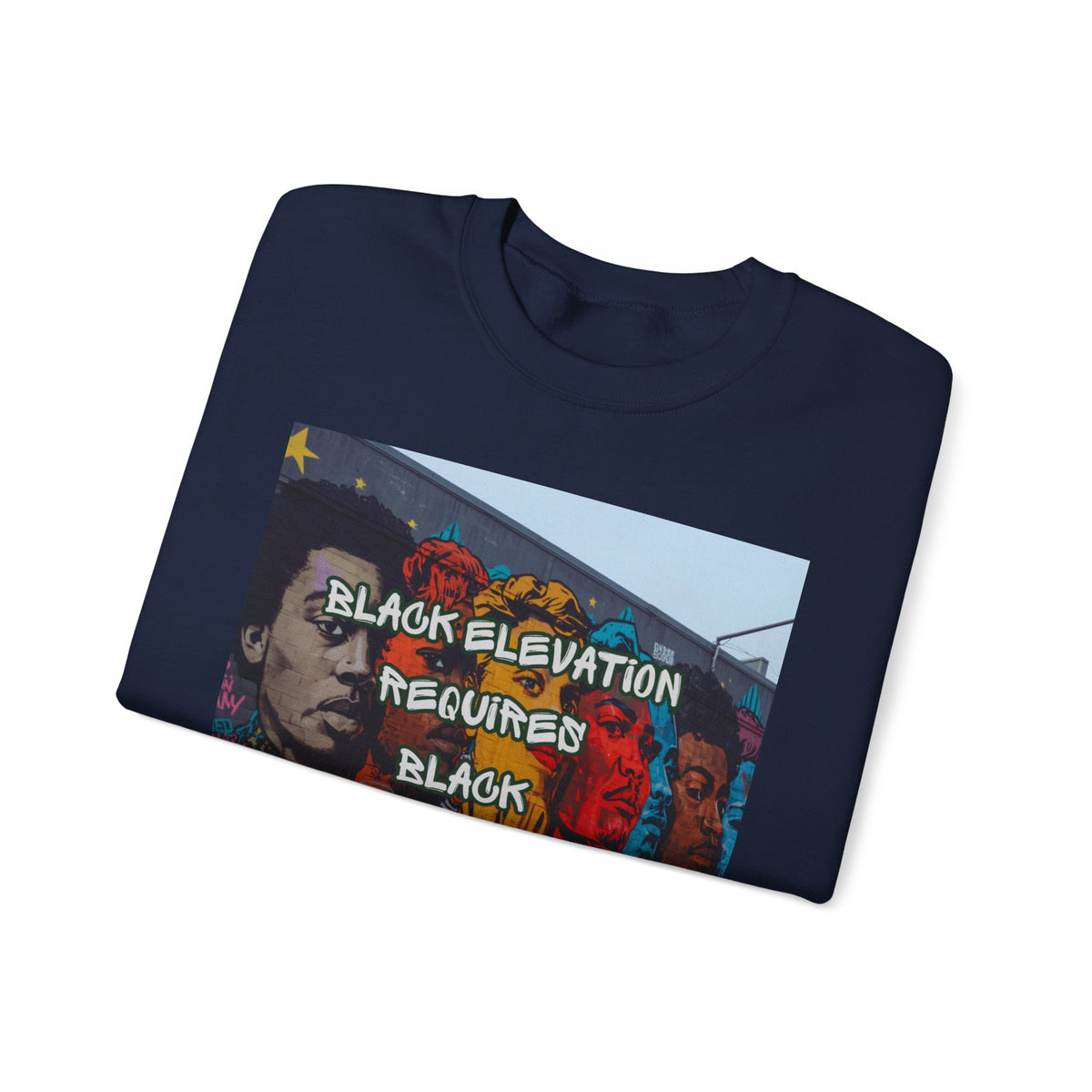 Crewneck Sweatshirt — “Black Elevation Requires Black Unity” Street Art Graphic