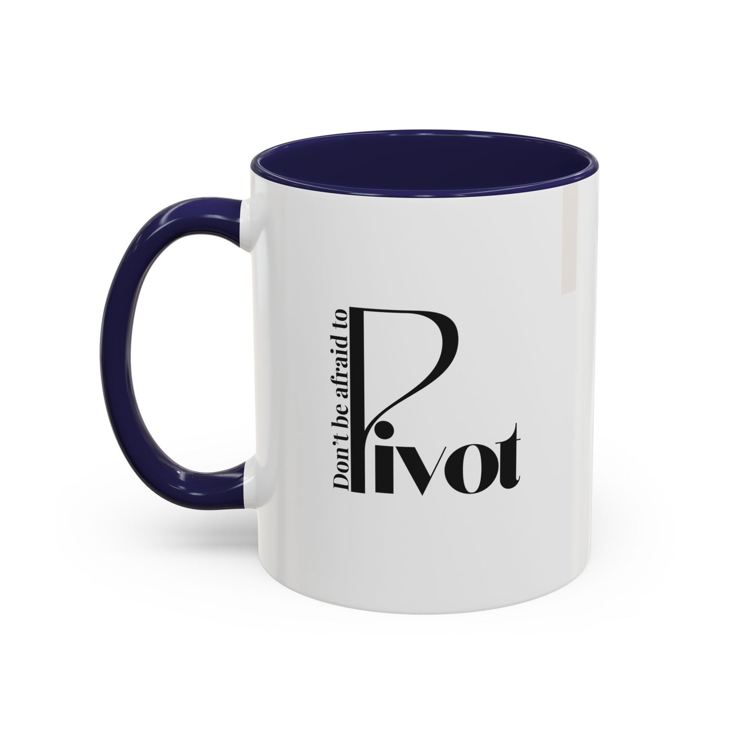 Don't Be Afraid to Pivot Accent Coffee Mug — Inspirational Office Gift (11/15 oz)