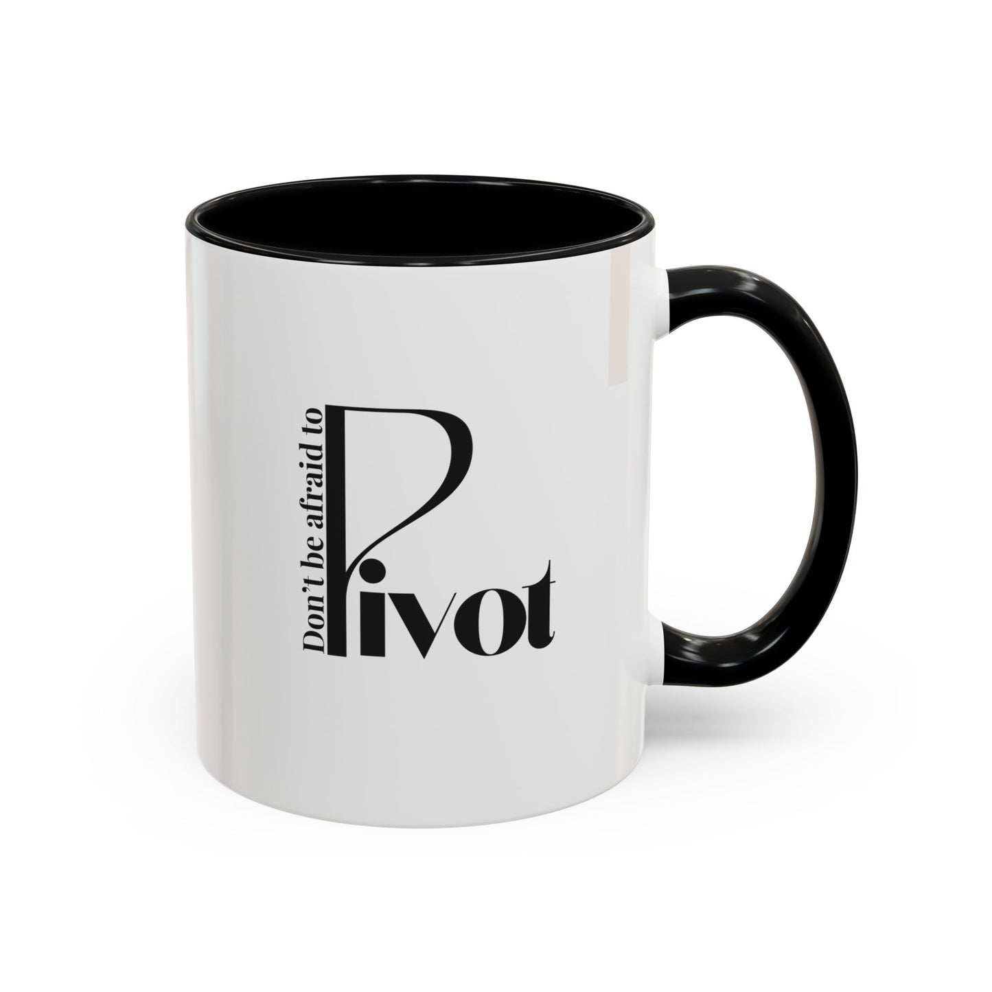 Don't Be Afraid to Pivot Accent Coffee Mug — Inspirational Office Gift (11/15 oz)