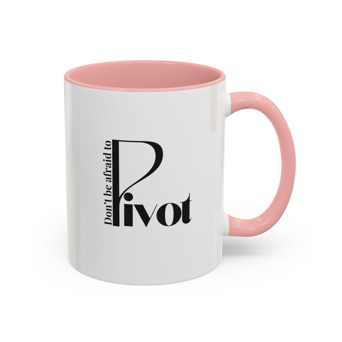 Don't Be Afraid to Pivot Accent Coffee Mug — Inspirational Office Gift (11/15 oz)