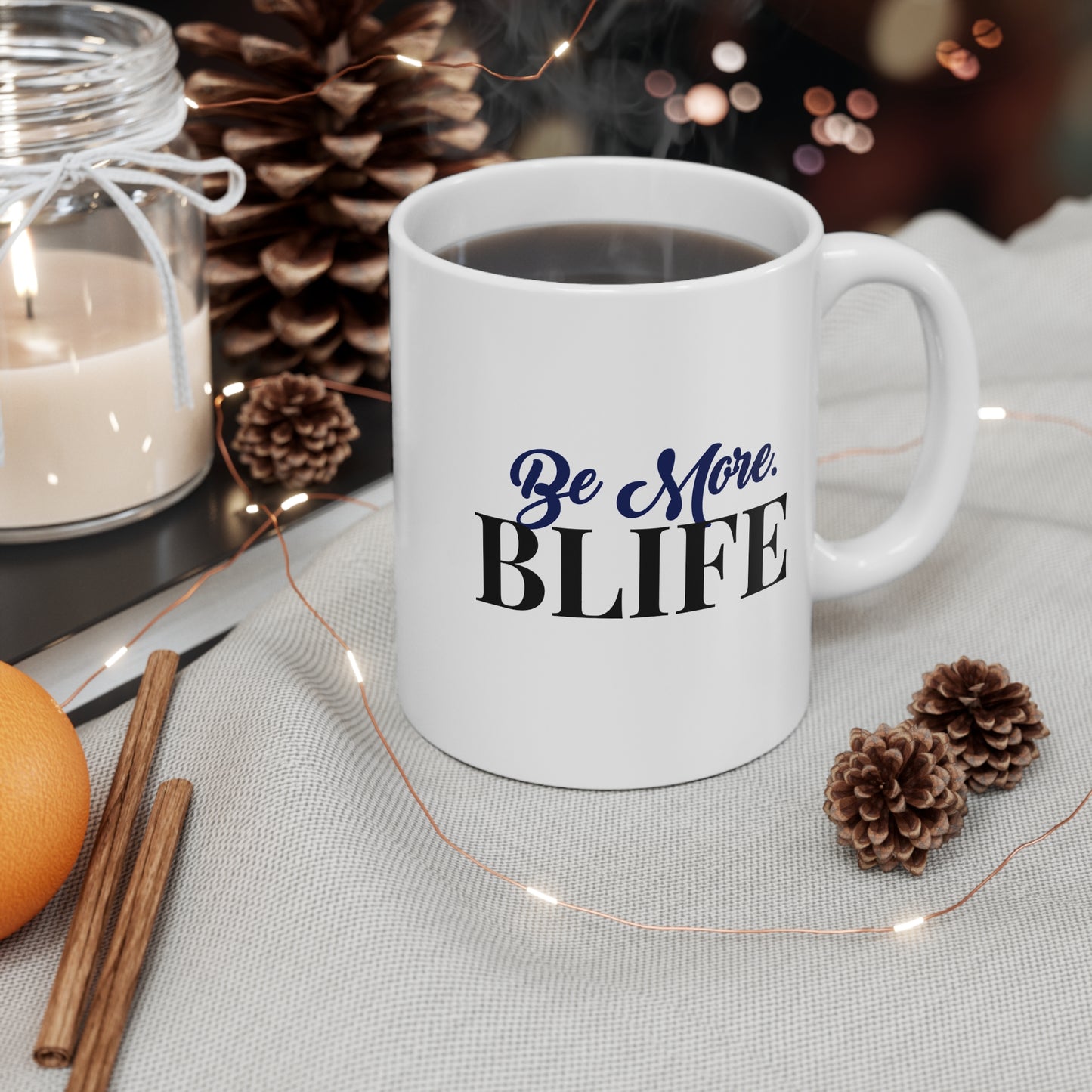 Be More. BLIFE Ceramic Mug — 11oz Inspirational Coffee Cup