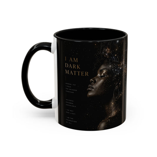 I Am Dark Matter Coffee Mug | Empowering Woman Accent Mug