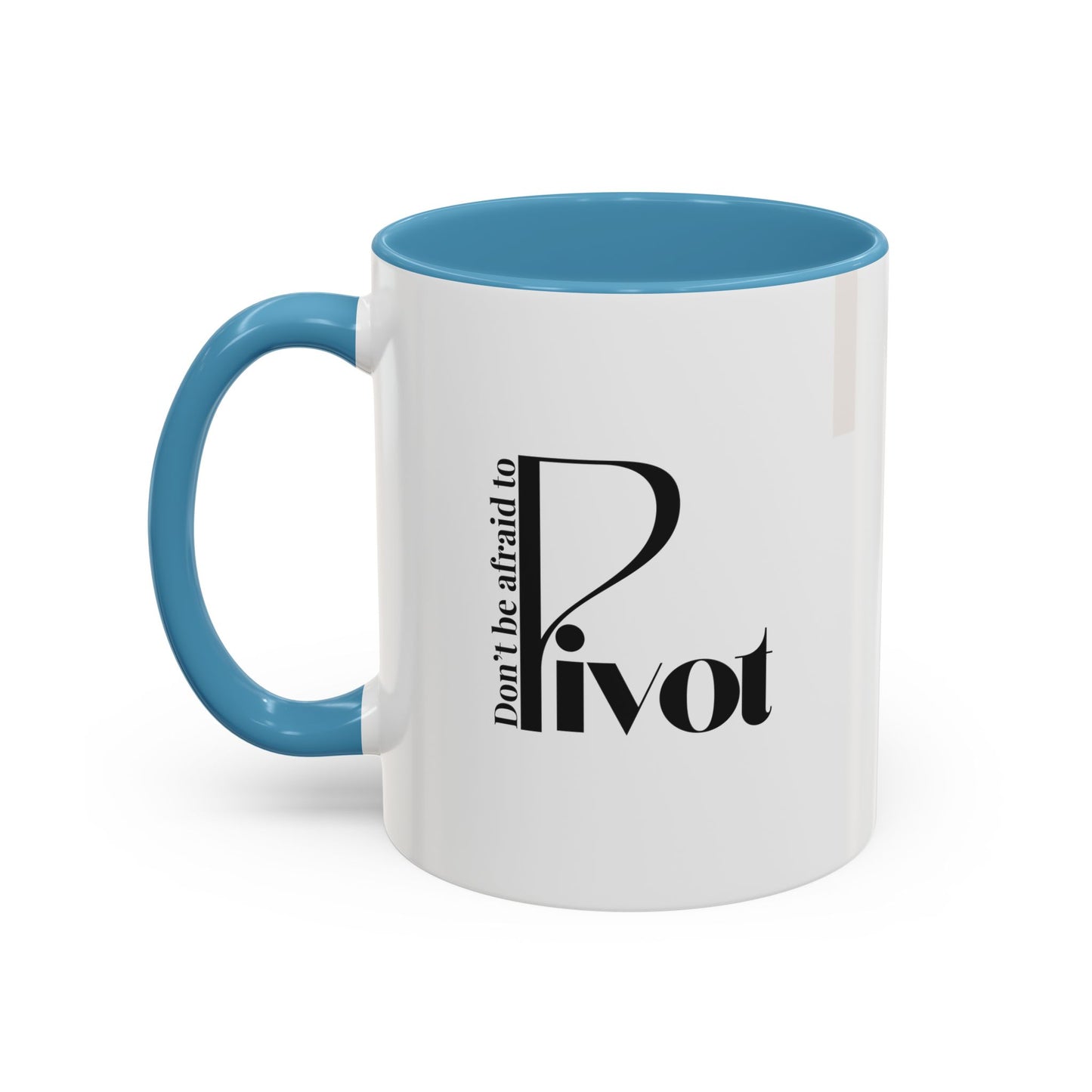 Don't Be Afraid to Pivot Accent Coffee Mug — Inspirational Office Gift (11/15 oz)