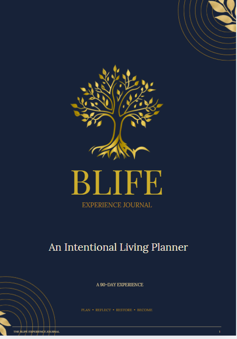 BLIFE Experience Journal/ Intentional Living Planner