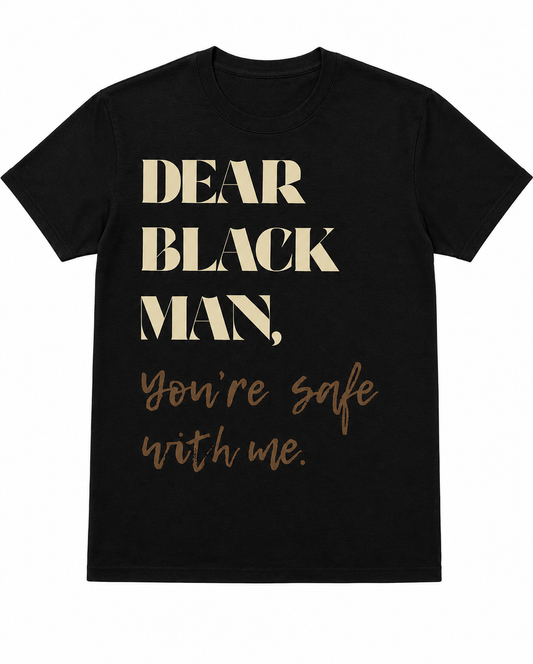 Dear Black Man T-Shirt